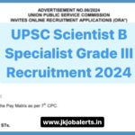UPSC Specialist Grade III & Scientist B Recruitment 2024